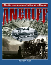 Angriff: The German Attack on Stalingrad in Photos (Jason D. Mar