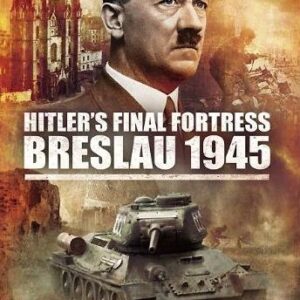 Hitler's Final Fortress Breslau 1945