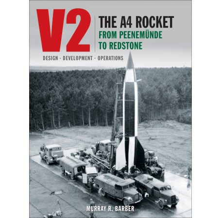 V2 The A4 Rocket From Peenemunde To Redstone J J F Publishing