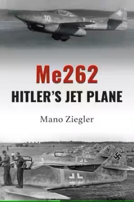 Me262: Hitler’s Jet Plane – J. J. F. Publishing