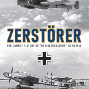 Zerstörer: The Combat History of the Me110 in 1940