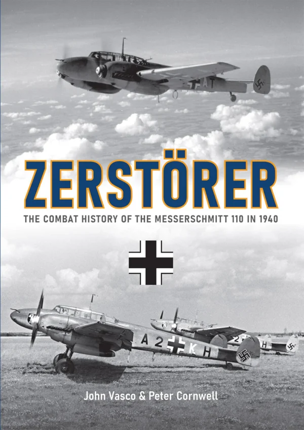 Zerstörer: The Combat History of the Me110 in 1940