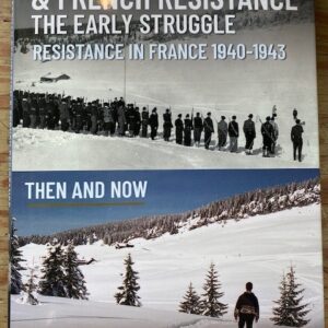 German Occupation & French Resistance - The Early Struggle, Resistance in France 1940-1943: Then & Now